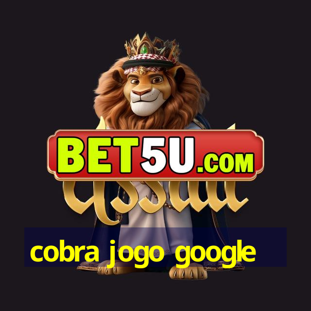 cobra jogo google